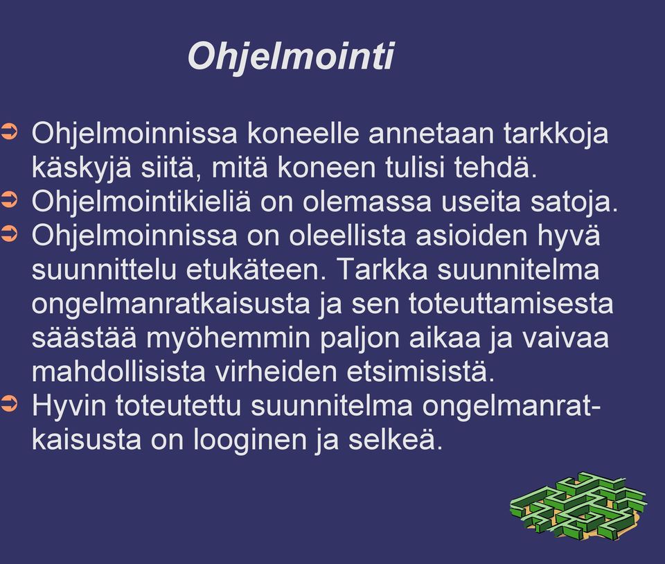 Ohjelmoinnissa on oleellista asioiden hyvä suunnittelu etukäteen.