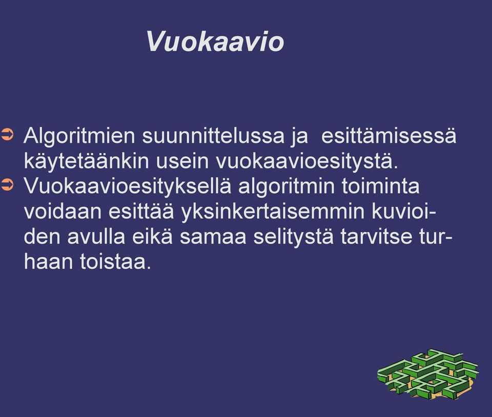 Vuokaavioesityksellä algoritmin toiminta voidaan esittää