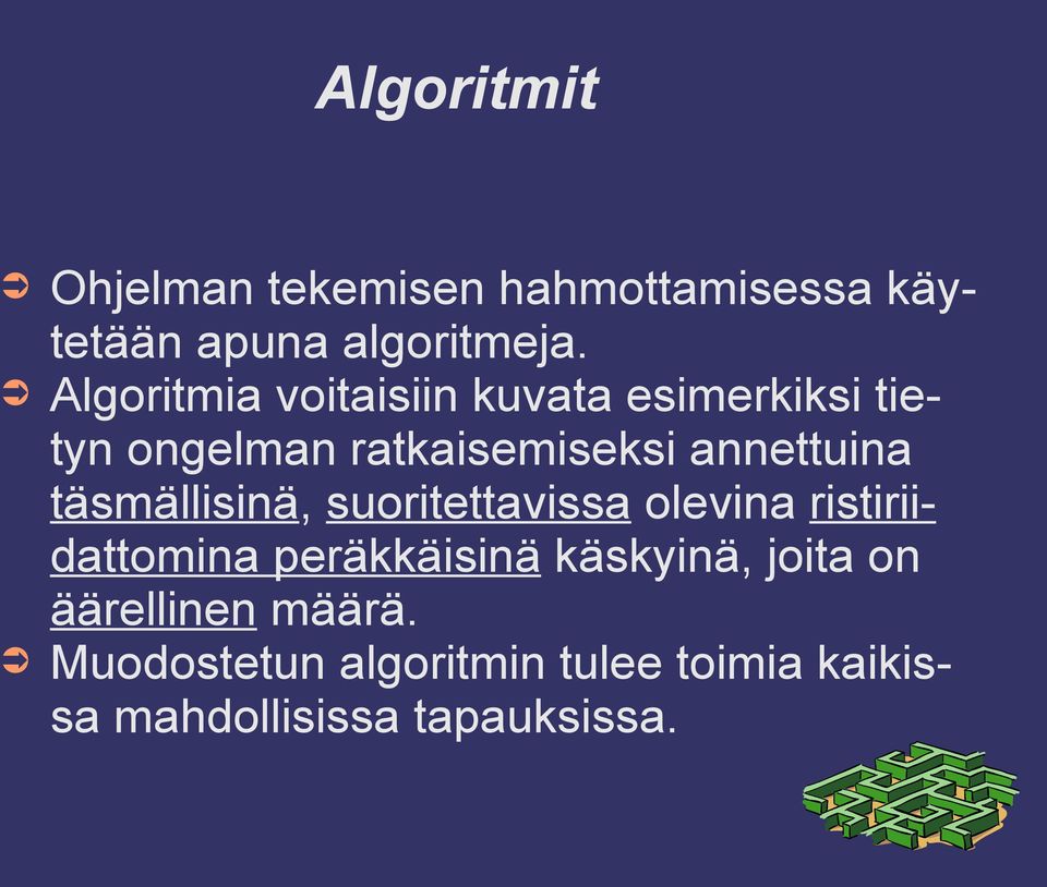 täsmällisinä, suoritettavissa olevina ristiriidattomina peräkkäisinä käskyinä,