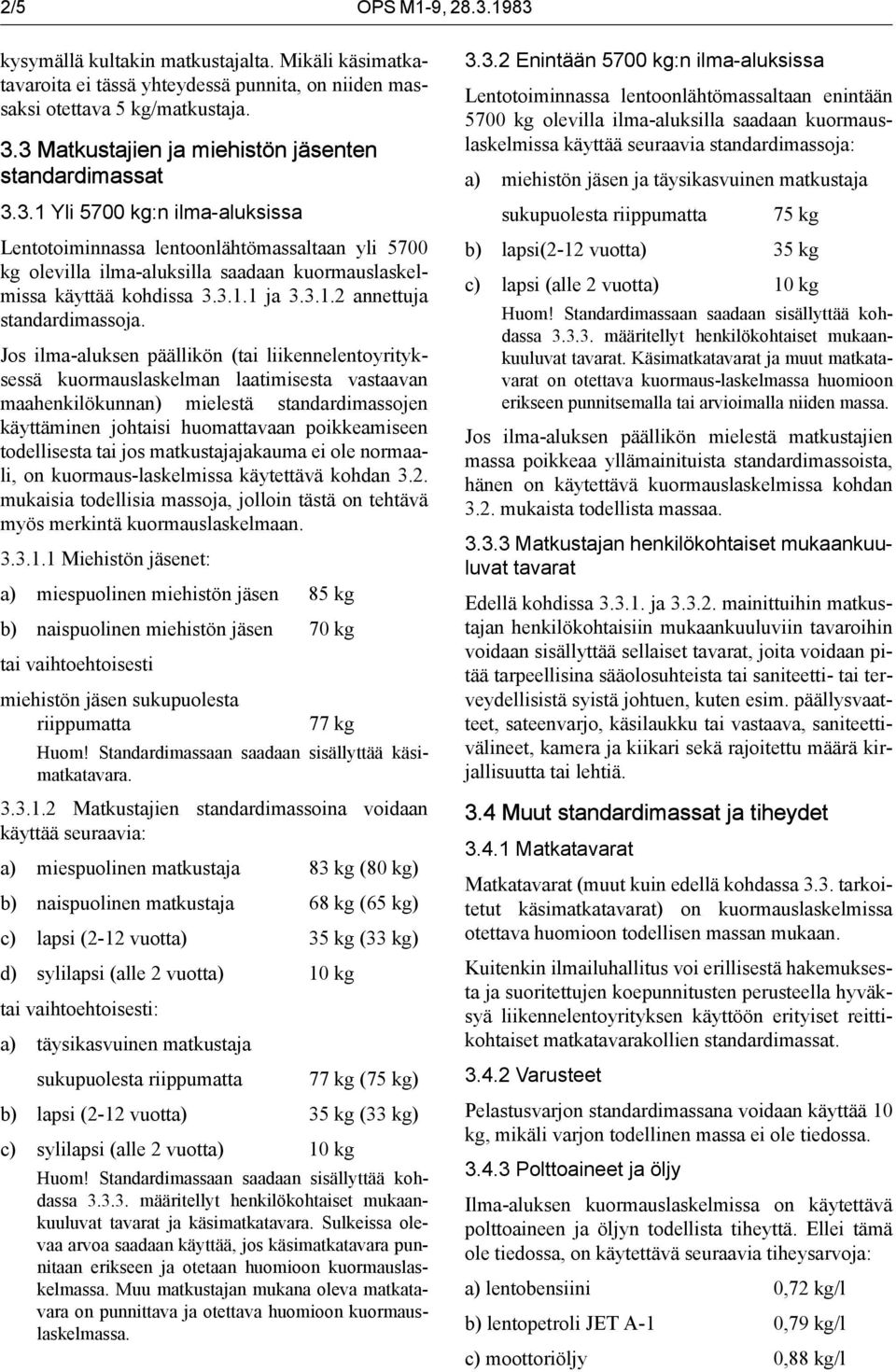 3.1.1 ja 3.3.1.2 annettuja standardimassoja.