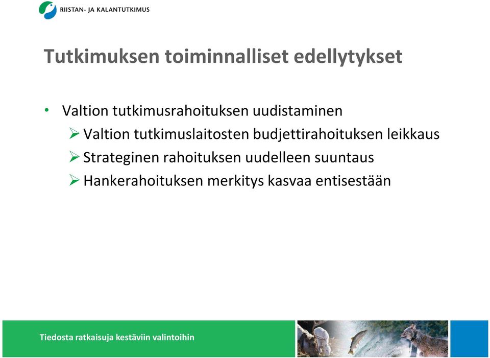 Valtion tutkimuslaitosten budjettirahoituksen leikkaus!