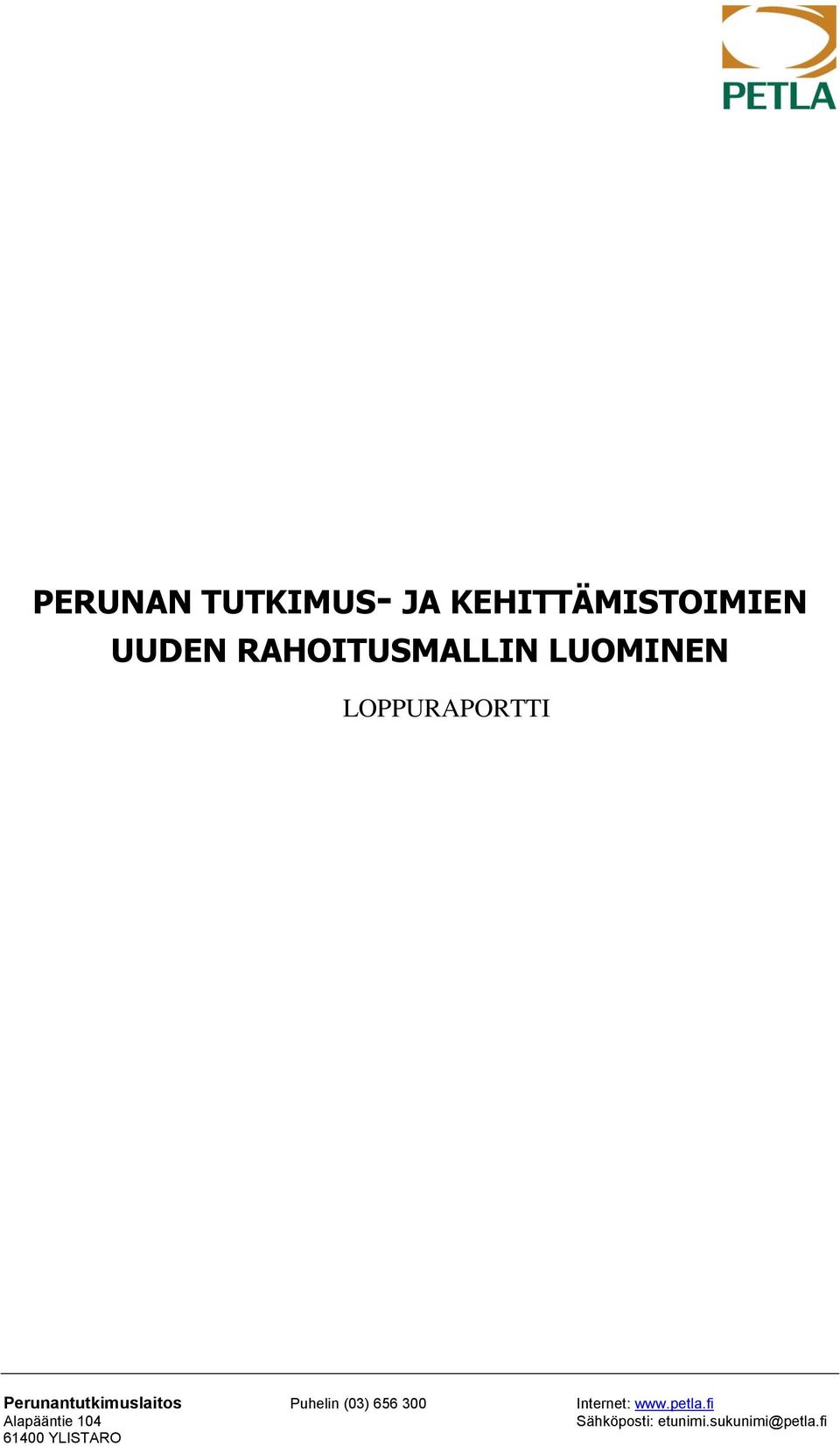 Perunantutkimuslaitos Puhelin (03) 656 300 Internet:
