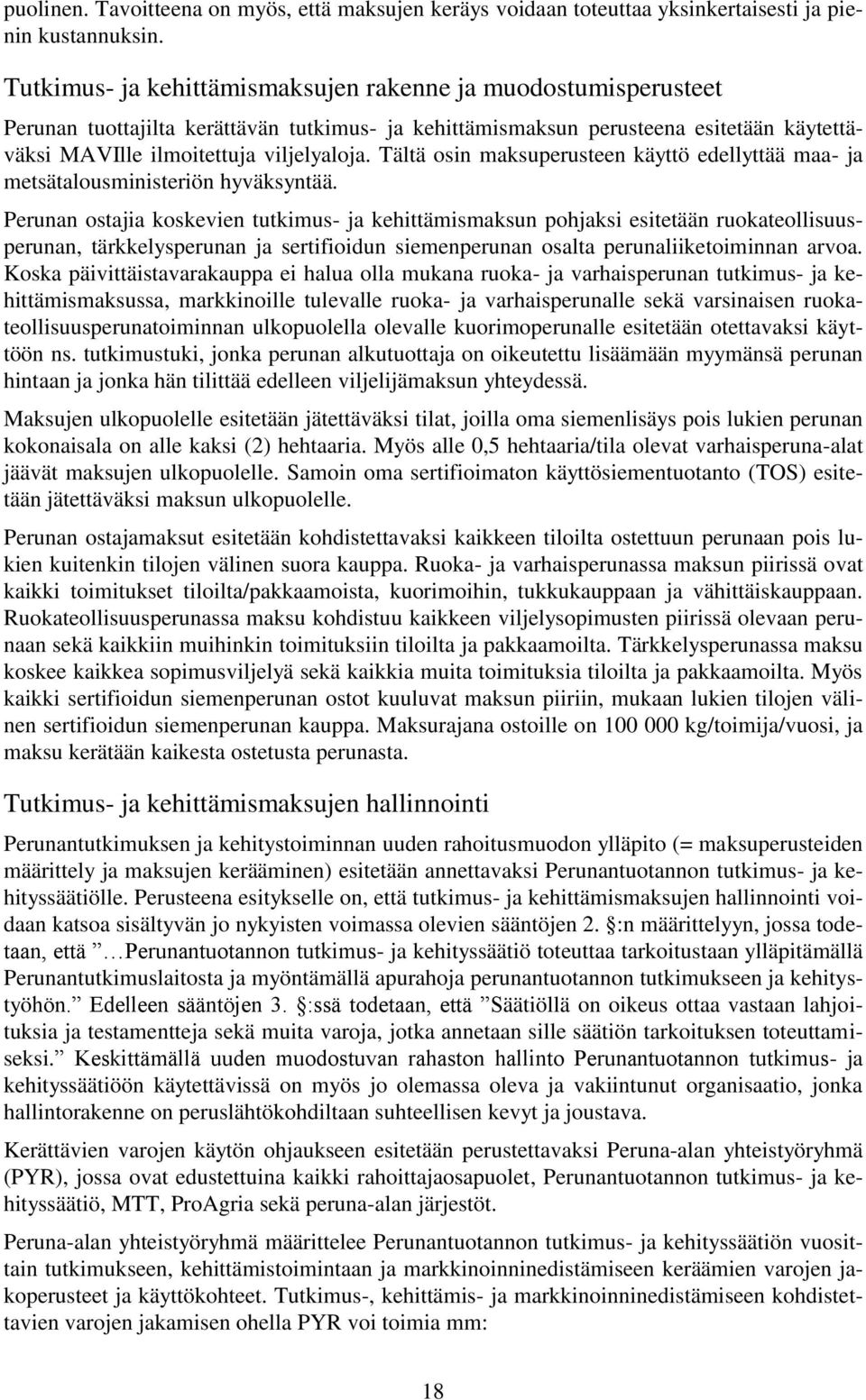 Tältä osin maksuperusteen käyttö edellyttää maa- ja metsätalousministeriön hyväksyntää.