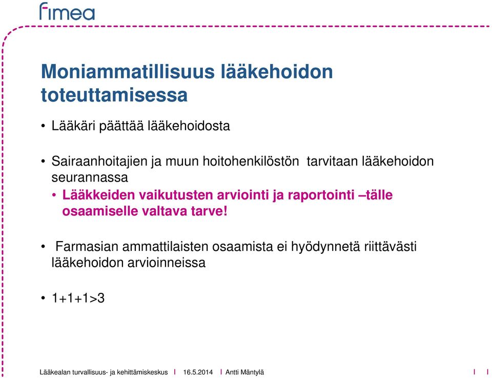 Lääkkeiden vaikutusten arviointi ja raportointi tälle osaamiselle valtava tarve!