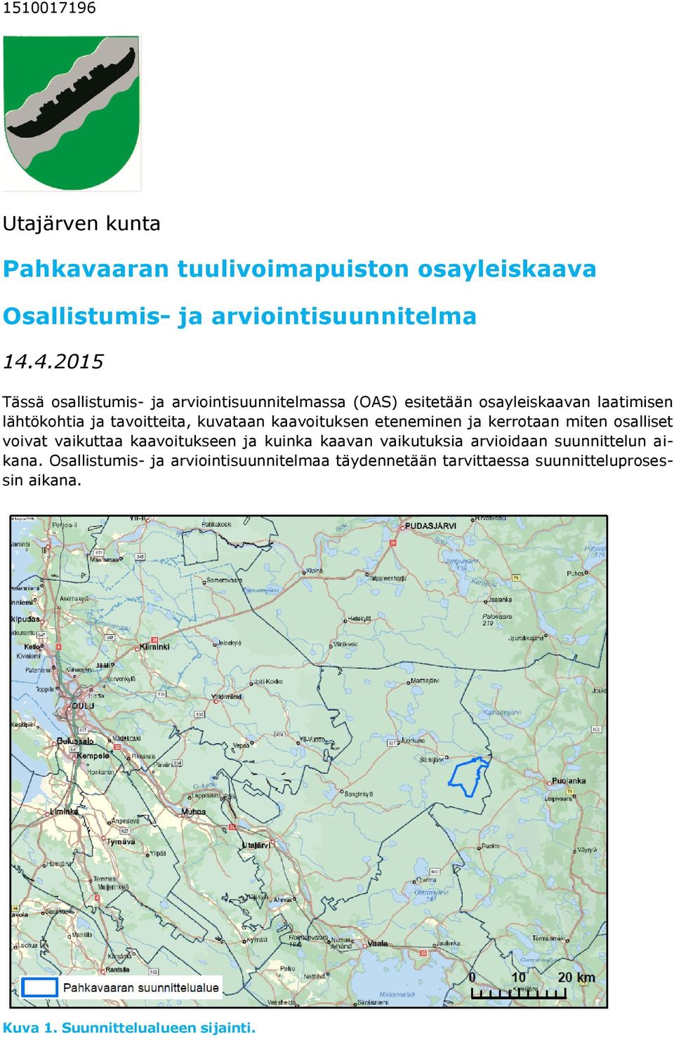 kuvataan kaavoituksen eteneminen ja kerrotaan miten osalliset voivat vaikuttaa kaavoitukseen ja kuinka kaavan vaikutuksia