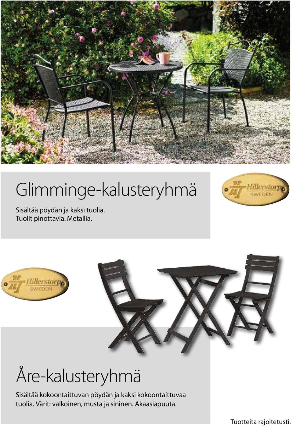 Åre-kalusteryhmä Sisältää kokoontaittuvan pöydän ja kaksi