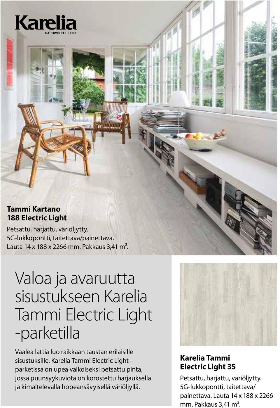 Karelia Tammi Electric Light parketissa on upea valkoiseksi petsattu pinta, jossa puunsyykuviota on korostettu harjauksella ja kimaltelevalla