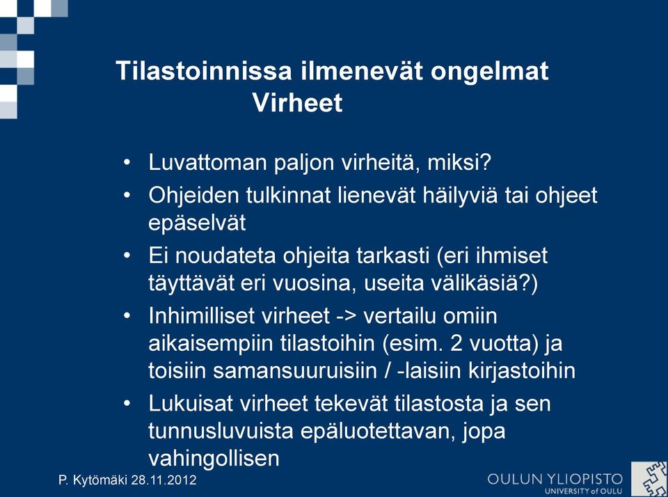 eri vuosina, useita välikäsiä?) Inhimilliset virheet -> vertailu omiin aikaisempiin tilastoihin (esim.