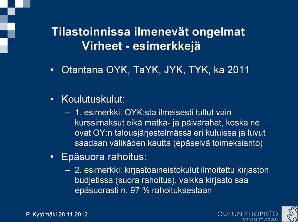 talousjärjestelmässä eri kuluissa ja luvut saadaan välikäden kautta (epäselvä toimeksianto) Epäsuora rahoitus: 2.