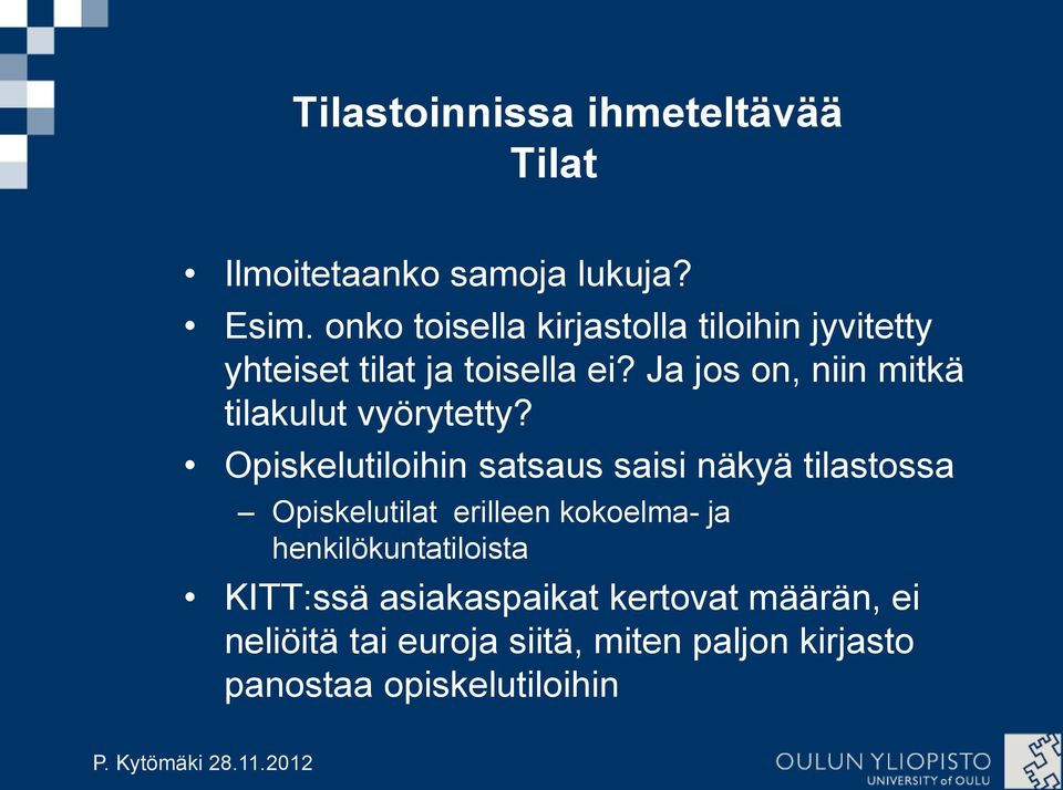 Ja jos on, niin mitkä tilakulut vyörytetty?