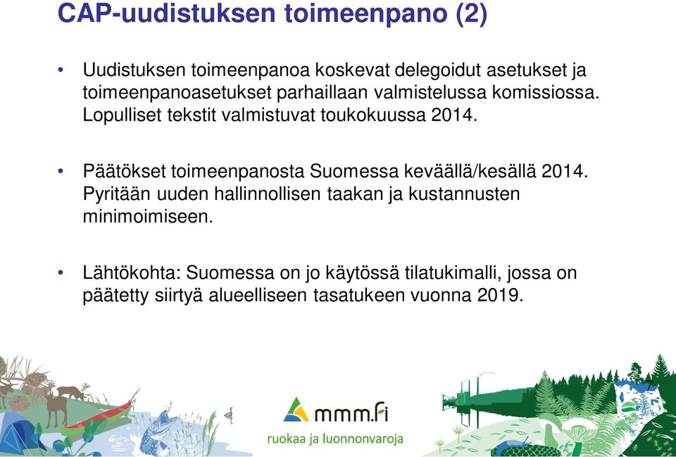 Päätökset toimeenpanosta Suomessa keväällä/kesällä 2014.