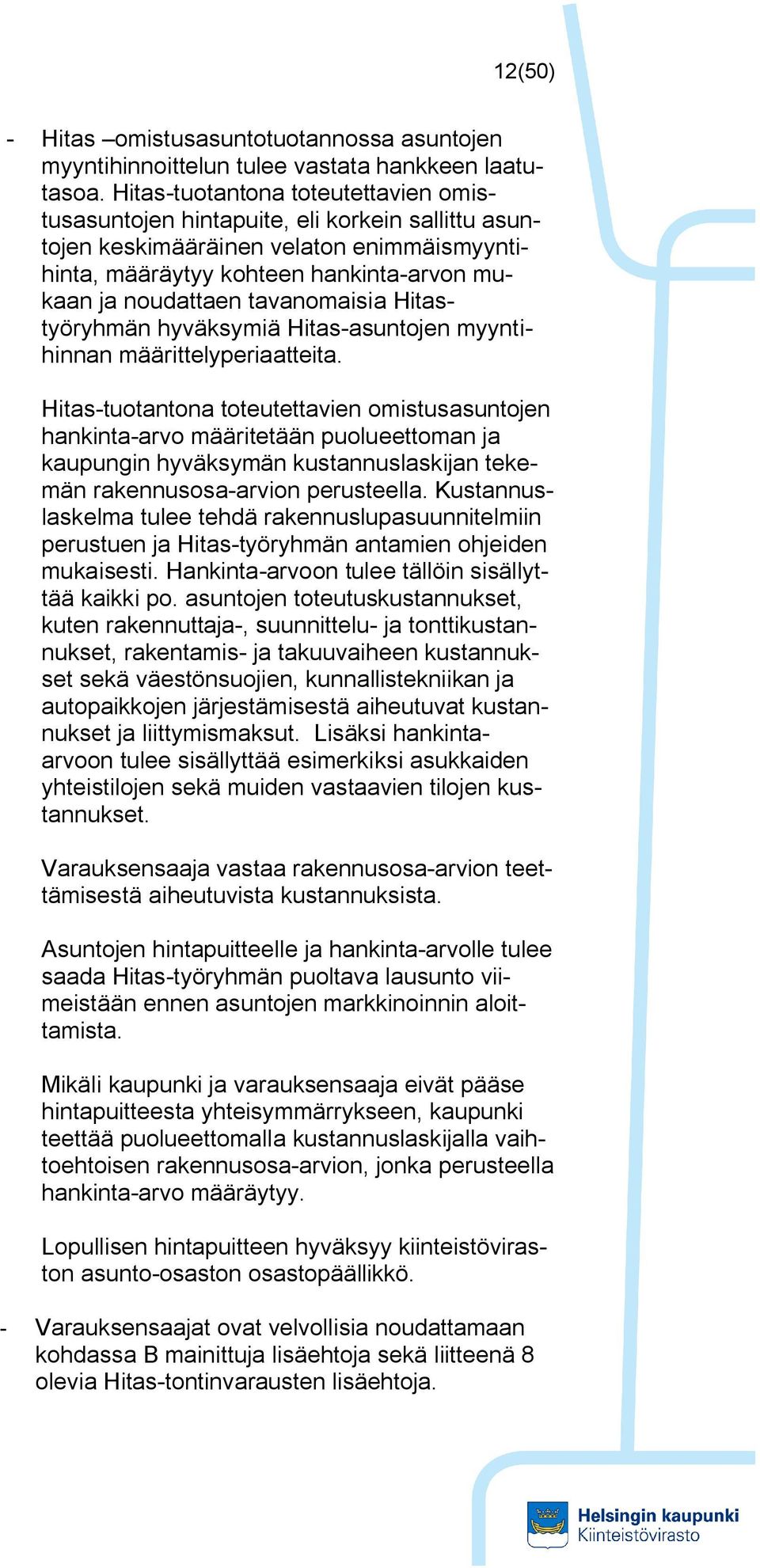 tavanomaisia Hitastyöryhmän hyväksymiä Hitas-asuntojen myyntihinnan määrittelyperiaatteita.
