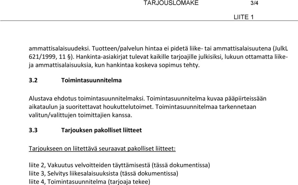 2 Toimintasuunnitelma Alustava ehdotus toimintasuunnitelmaksi. Toimintasuunnitelma kuvaa pääpiirteissään aikataulun ja suoritettavat houkuttelutoimet.