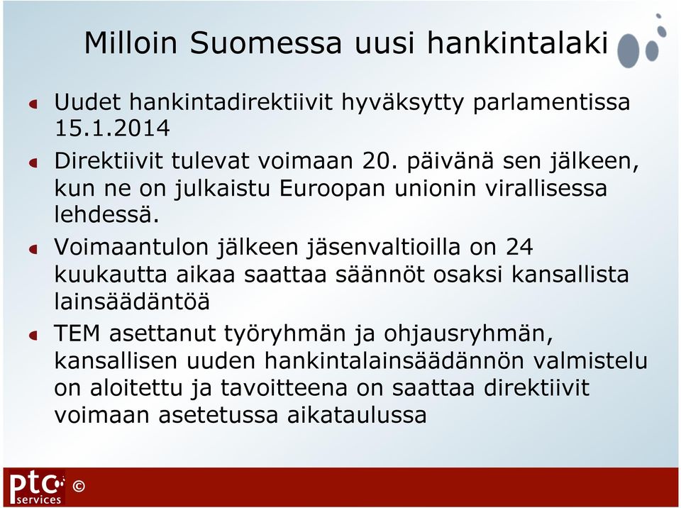 ! Voimaantulon jälkeen jäsenvaltioilla on 24 kuukautta aikaa saattaa säännöt osaksi kansallista lainsäädäntöä!