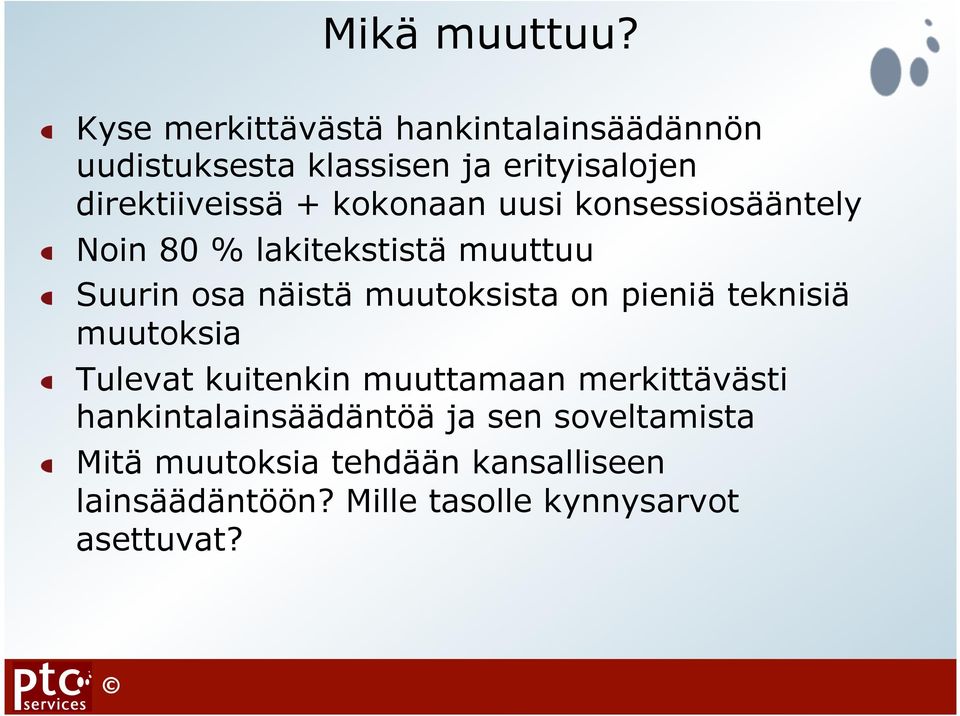 kokonaan uusi konsessiosääntely! Noin 80 % lakitekstistä muuttuu!