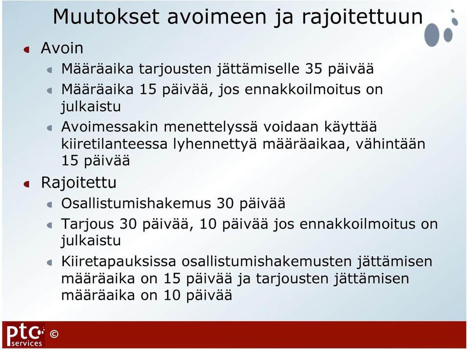 Avoimessakin menettelyssä voidaan käyttää kiiretilanteessa lyhennettyä määräaikaa, vähintään 15 päivää! Rajoitettu!