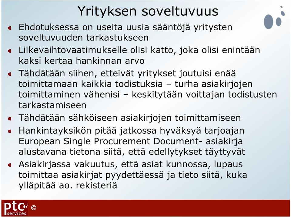 Tähdätään siihen, etteivät yritykset joutuisi enää toimittamaan kaikkia todistuksia turha asiakirjojen toimittaminen vähenisi keskitytään voittajan todistusten