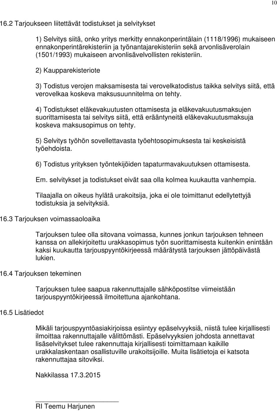 arvonlisäverolain (1501/1993) mukaiseen arvonlisävelvollisten rekisteriin.