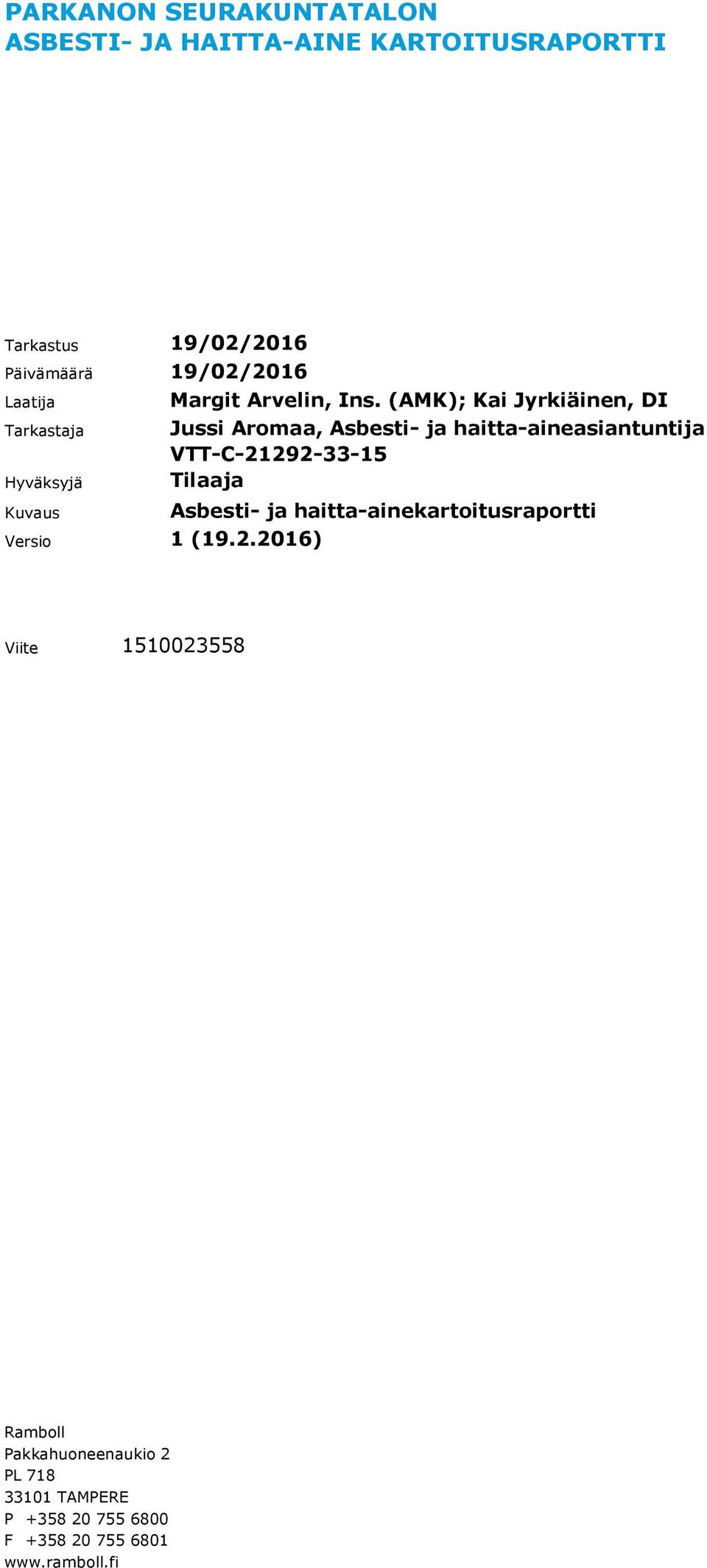 (AMK); Kai Jyrkiäinen, DI Tarkastaja Jussi Aromaa, Asbesti- ja haitta-aineasiantuntija VTT-C-21292-33-15