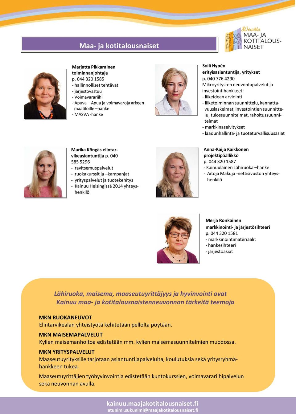 040 776 4290 Mikroyritysten neuvontapalvelut ja investointihankkeet: - liikeidean arviointi - liiketoiminnan suunnittelu, kannattavuuslaskelmat, investointien suunnittelu, tulossuunnitelmat,