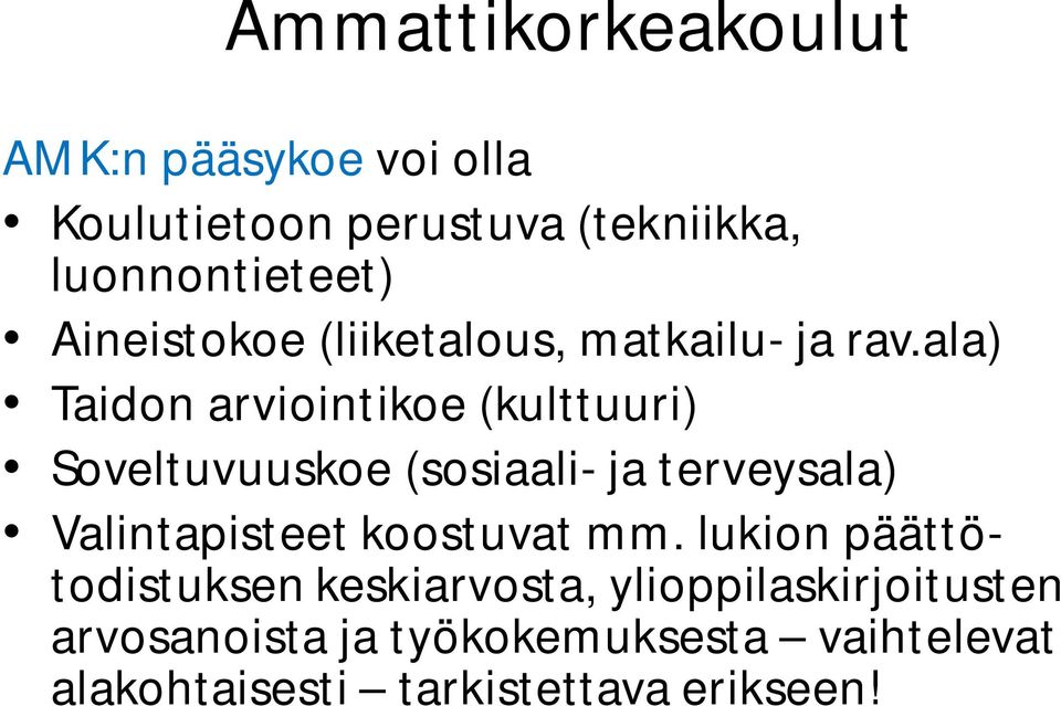 ala) Taidon arviointikoe (kulttuuri) Soveltuvuuskoe (sosiaali- ja terveysala) Valintapisteet