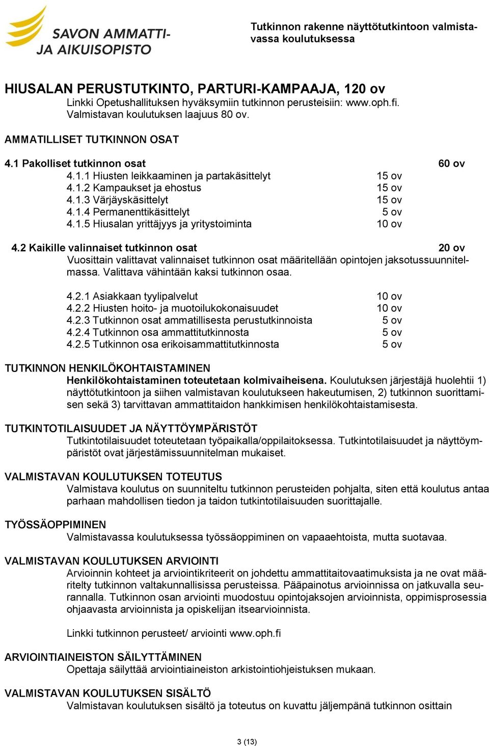 1.4 Permanenttikäsittelyt 5 ov 4.1.5 Hiusalan yrittäjyys ja yritystoiminta 10 ov 4.