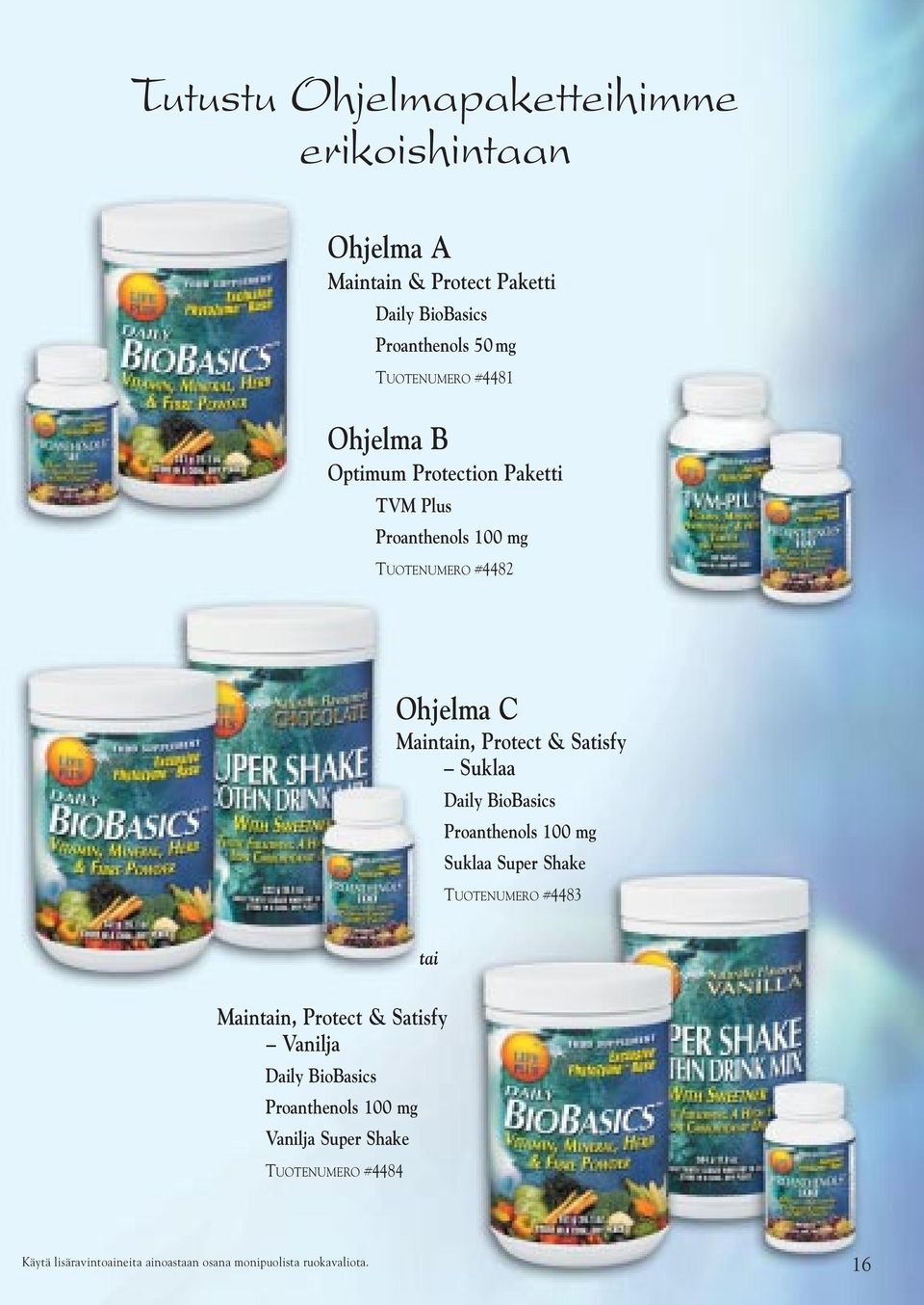 Suklaa Daily BioBasics Proanthenols 100 mg Suklaa Super Shake TUOTENUMERO #4483 tai Maintain, Protect & Satisfy Vanilja Daily