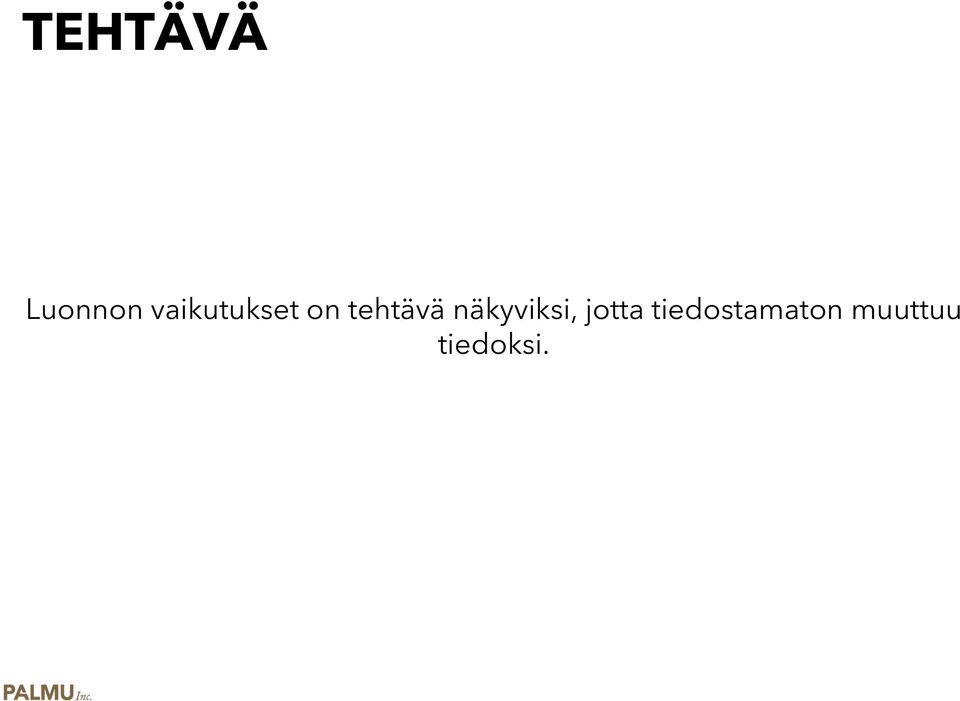 tehtävä näkyviksi,