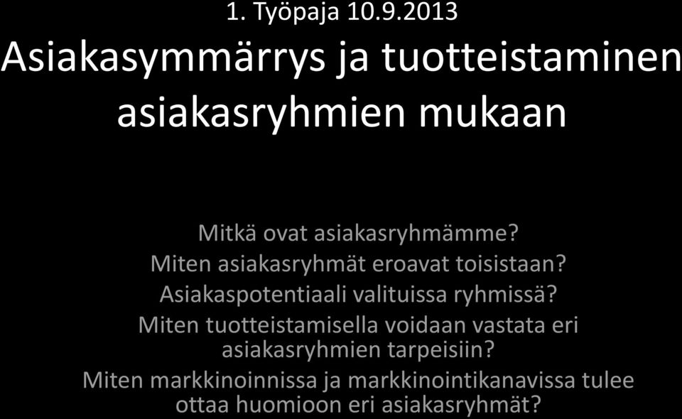 asiakasryhmämme? Miten asiakasryhmät eroavat toisistaan?