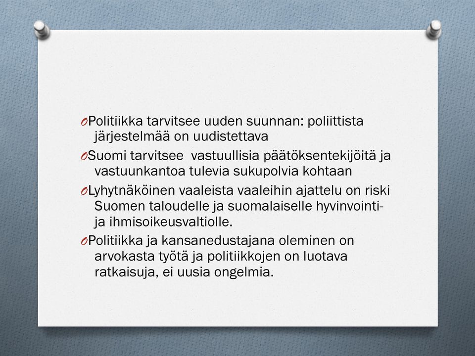 vaaleihin ajattelu on riski Suomen taloudelle ja suomalaiselle hyvinvointija ihmisoikeusvaltiolle.
