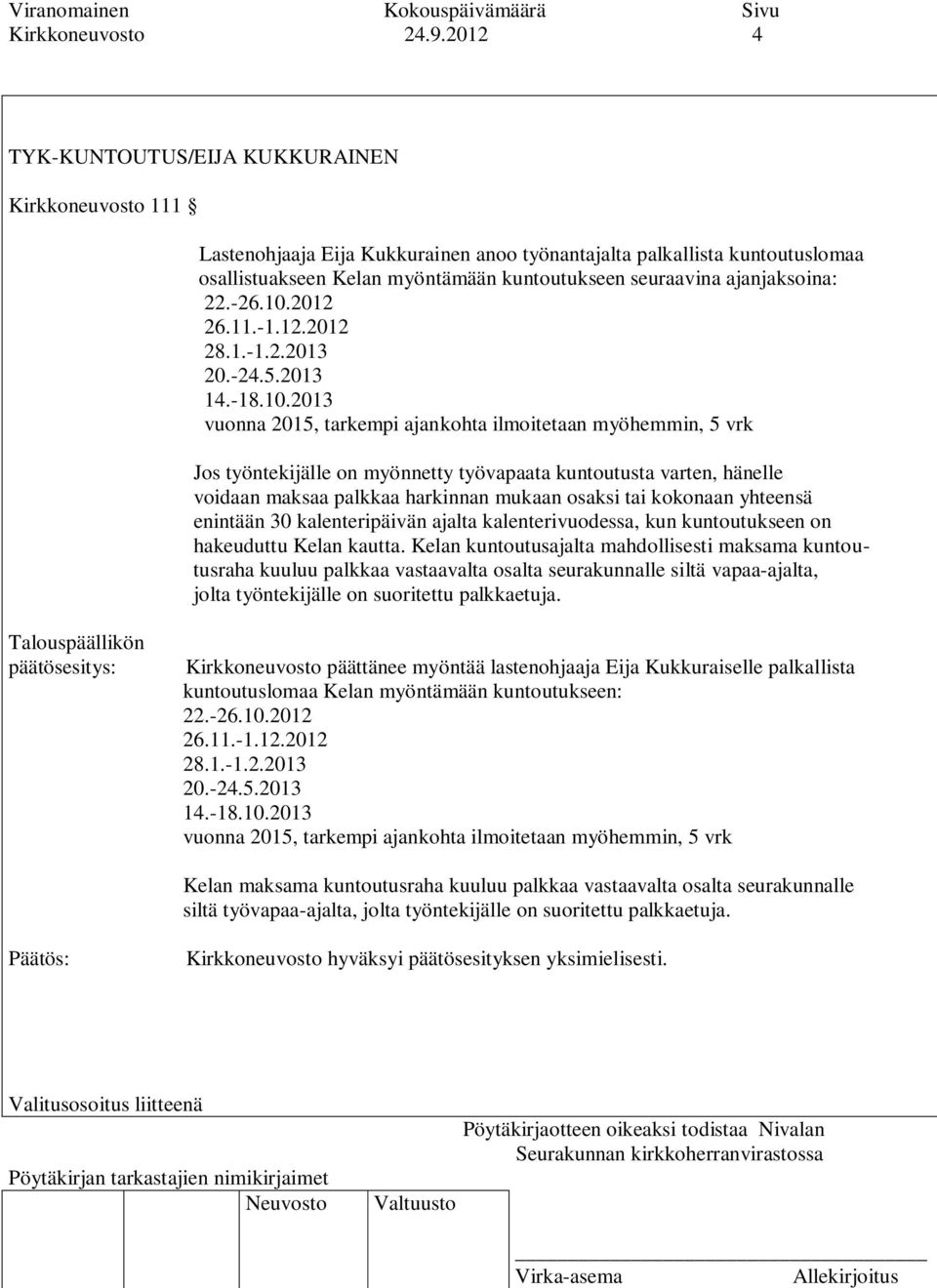 ajanjaksoina: 22.-26.10.