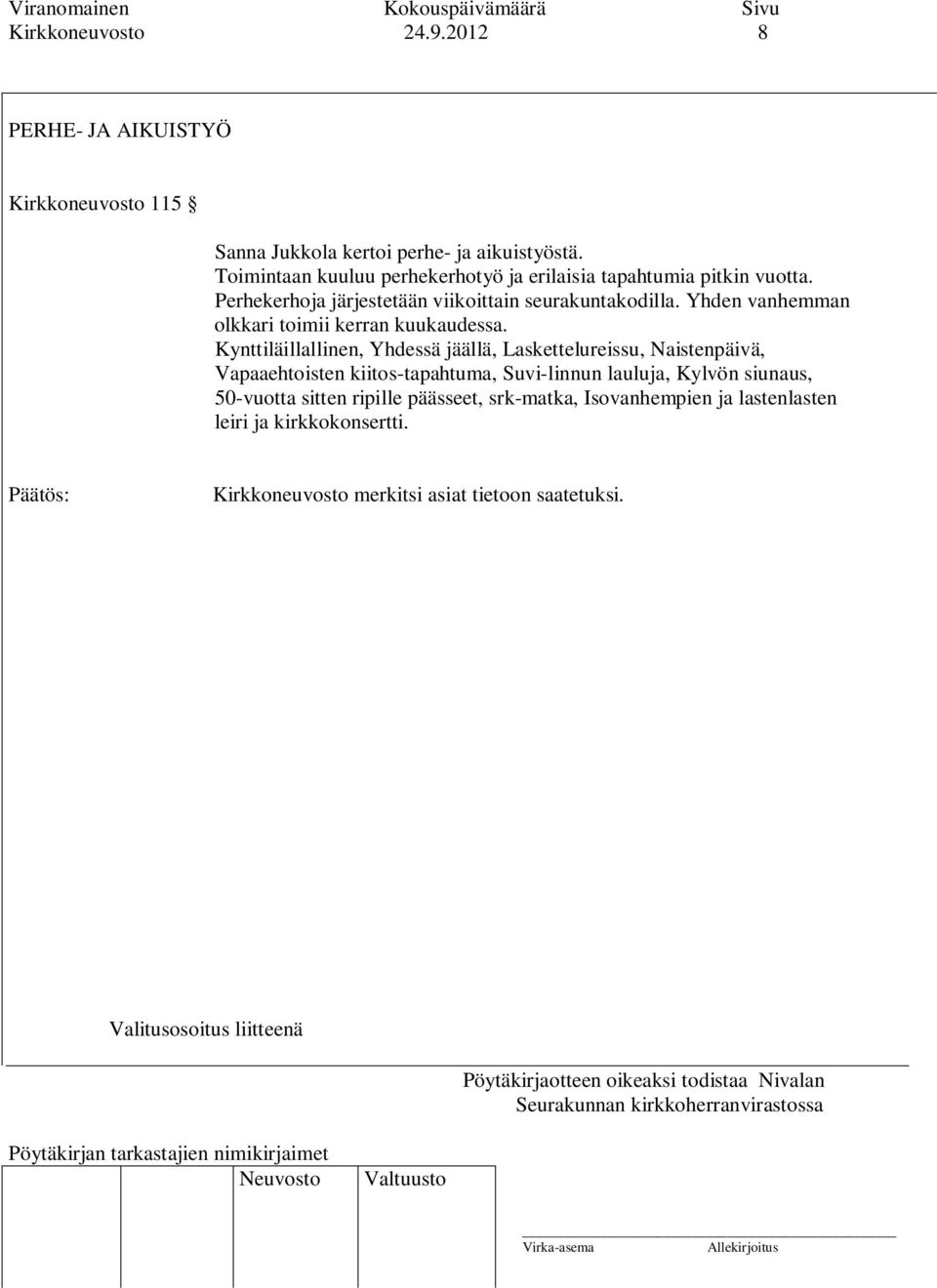 Yhden vanhemman olkkari toimii kerran kuukaudessa.