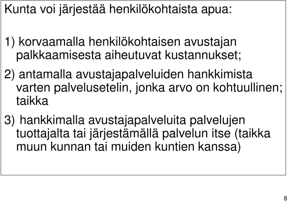 palvelusetelin, jonka arvo on kohtuullinen; taikka 3) hankkimalla avustajapalveluita