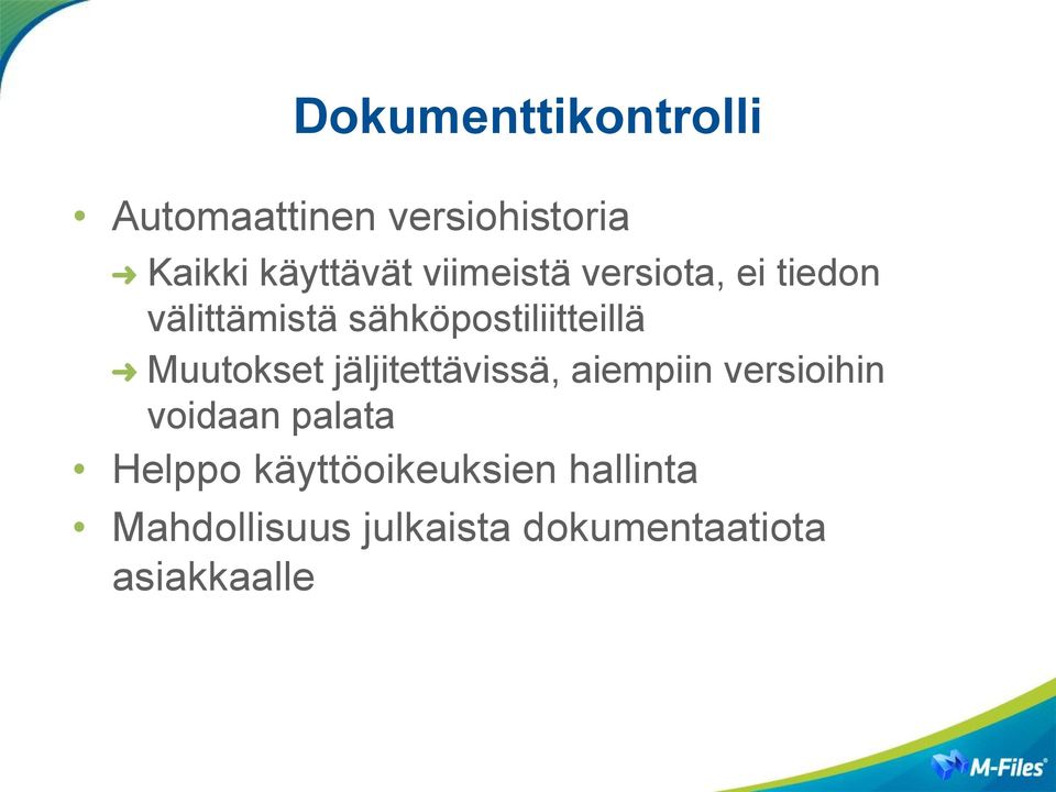 Muutokset jäljitettävissä, aiempiin versioihin voidaan palata Helppo