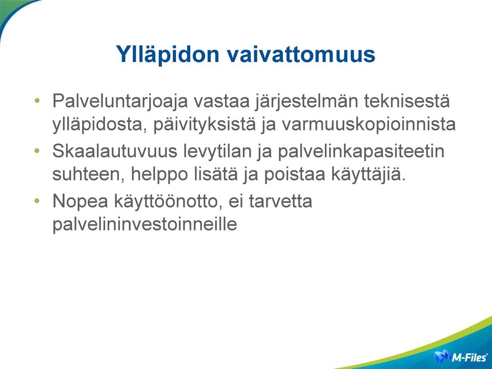 Skaalautuvuus levytilan ja palvelinkapasiteetin suhteen, helppo