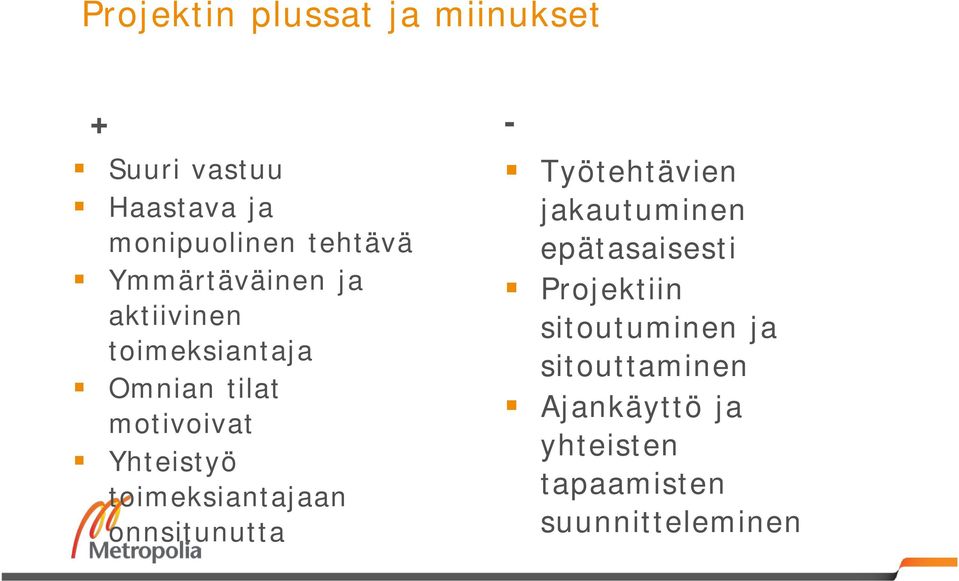 toimeksiantajaan onnsitunutta - Työtehtävien jakautuminen epätasaisesti