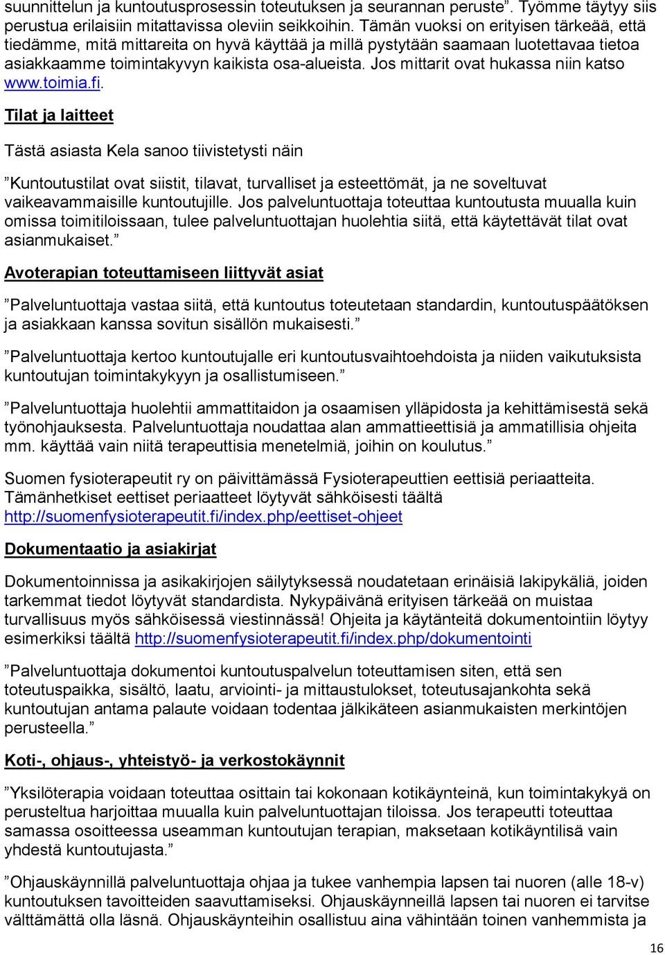 Jos mittarit ovat hukassa niin katso www.toimia.fi.