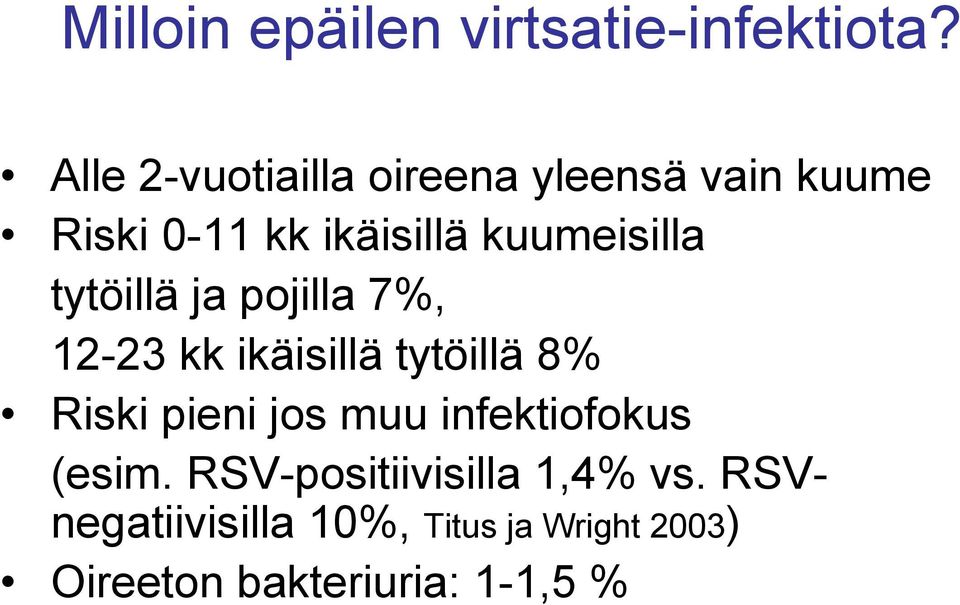 kuumeisilla tytöillä ja pojilla 7%, 12-23 kk ikäisillä tytöillä 8% Riski pieni