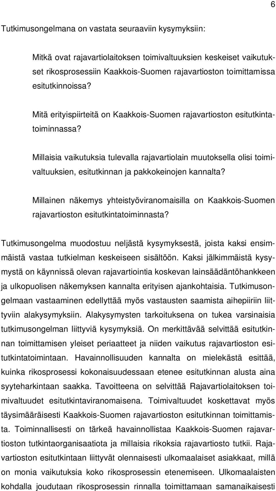Millaisia vaikutuksia tulevalla rajavartiolain muutoksella olisi toimivaltuuksien, esitutkinnan ja pakkokeinojen kannalta?