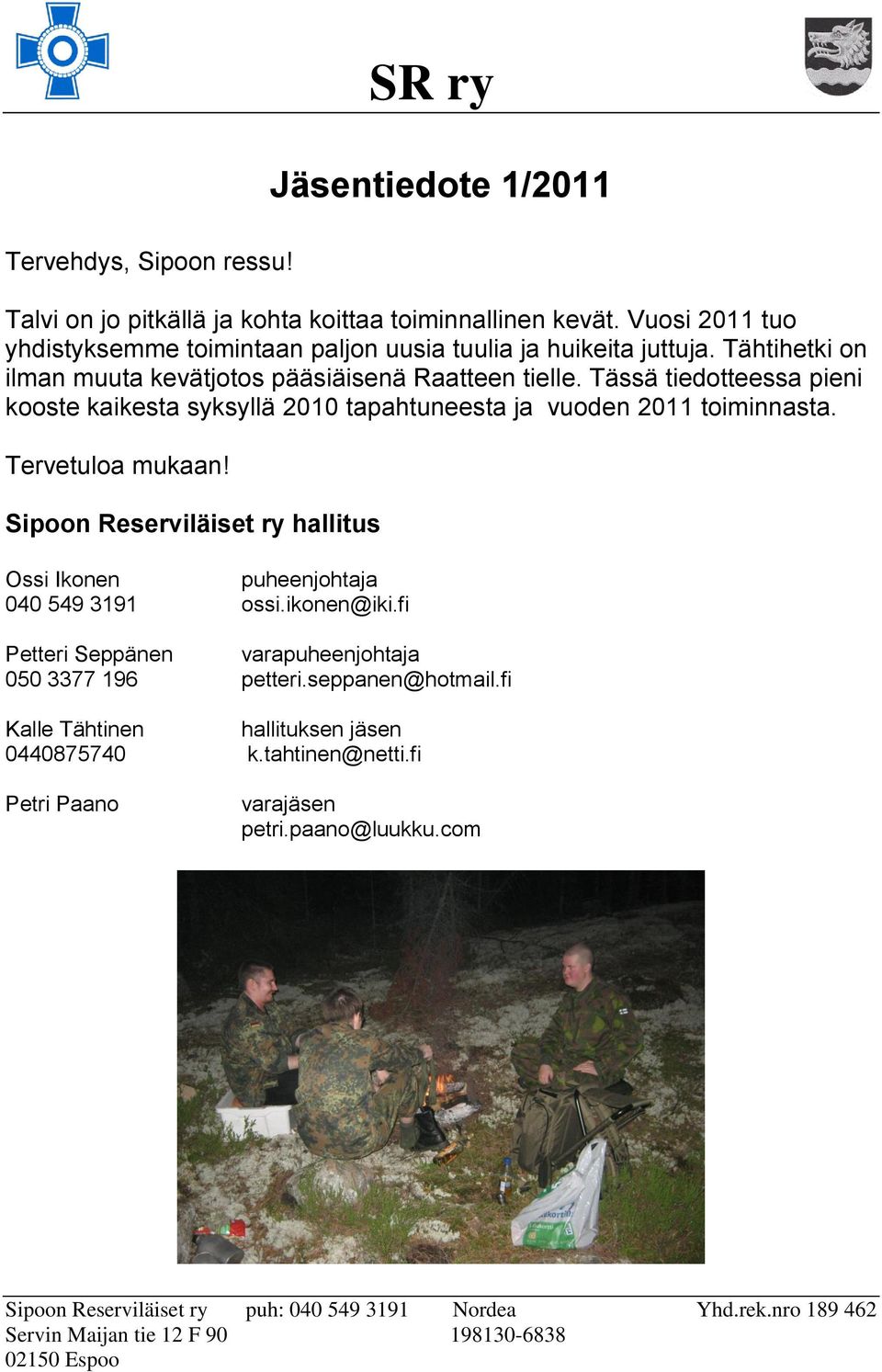 Tässä tiedotteessa pieni kooste kaikesta syksyllä 2010 tapahtuneesta ja vuoden 2011 toiminnasta. Tervetuloa mukaan!