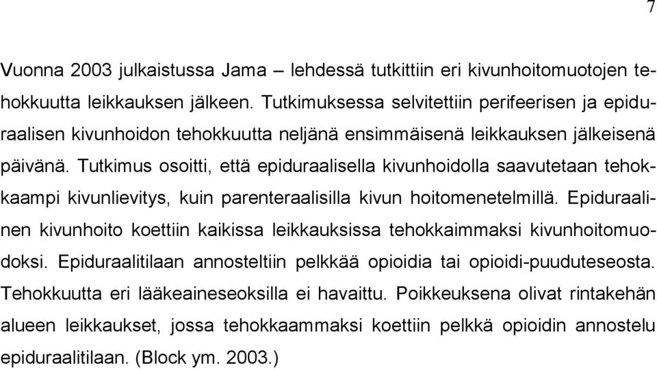 Tutkimus osoitti, että epiduraalisella kivunhoidolla saavutetaan tehokkaampi kivunlievitys, kuin parenteraalisilla kivun hoitomenetelmillä.