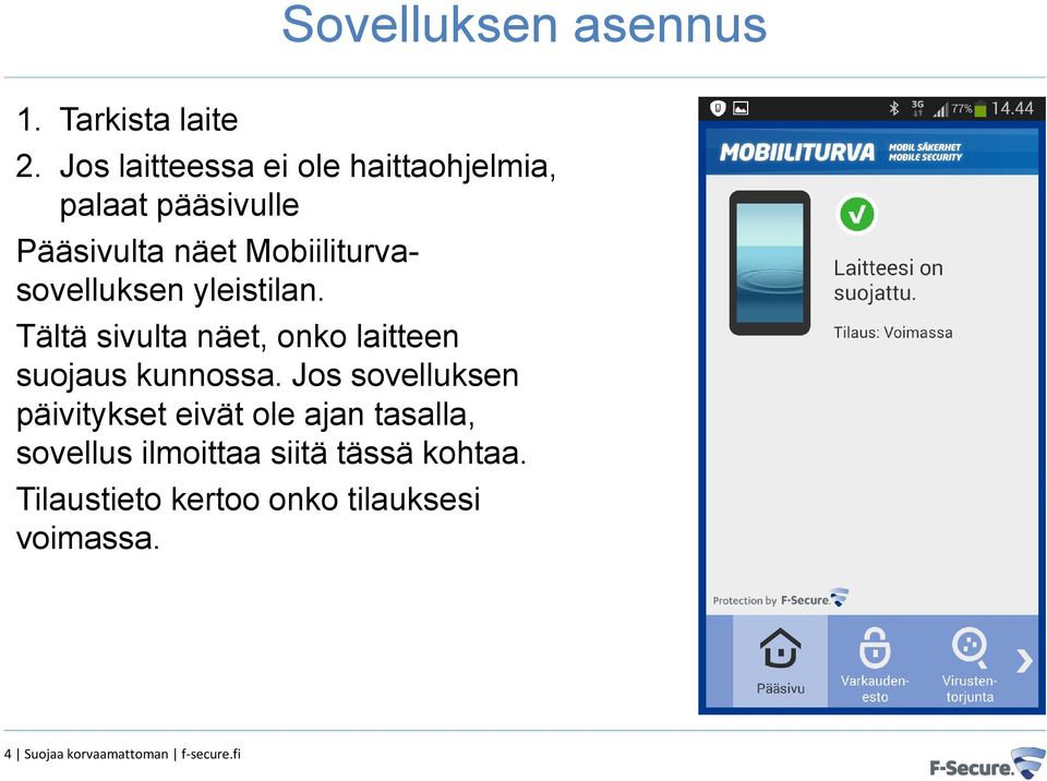 Mobiiliturvasovelluksen yleistilan. Tältä sivulta näet, onko laitteen suojaus kunnossa.