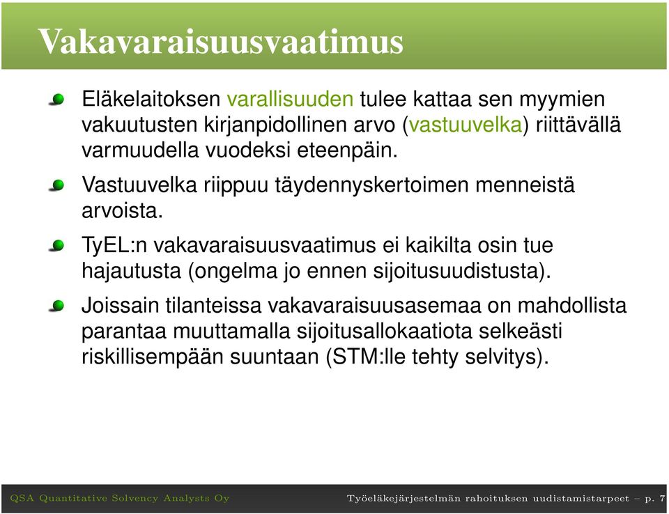 TyEL:n vakavaraisuusvaatimus ei kaikilta osin tue hajautusta (ongelma jo ennen sijoitusuudistusta).