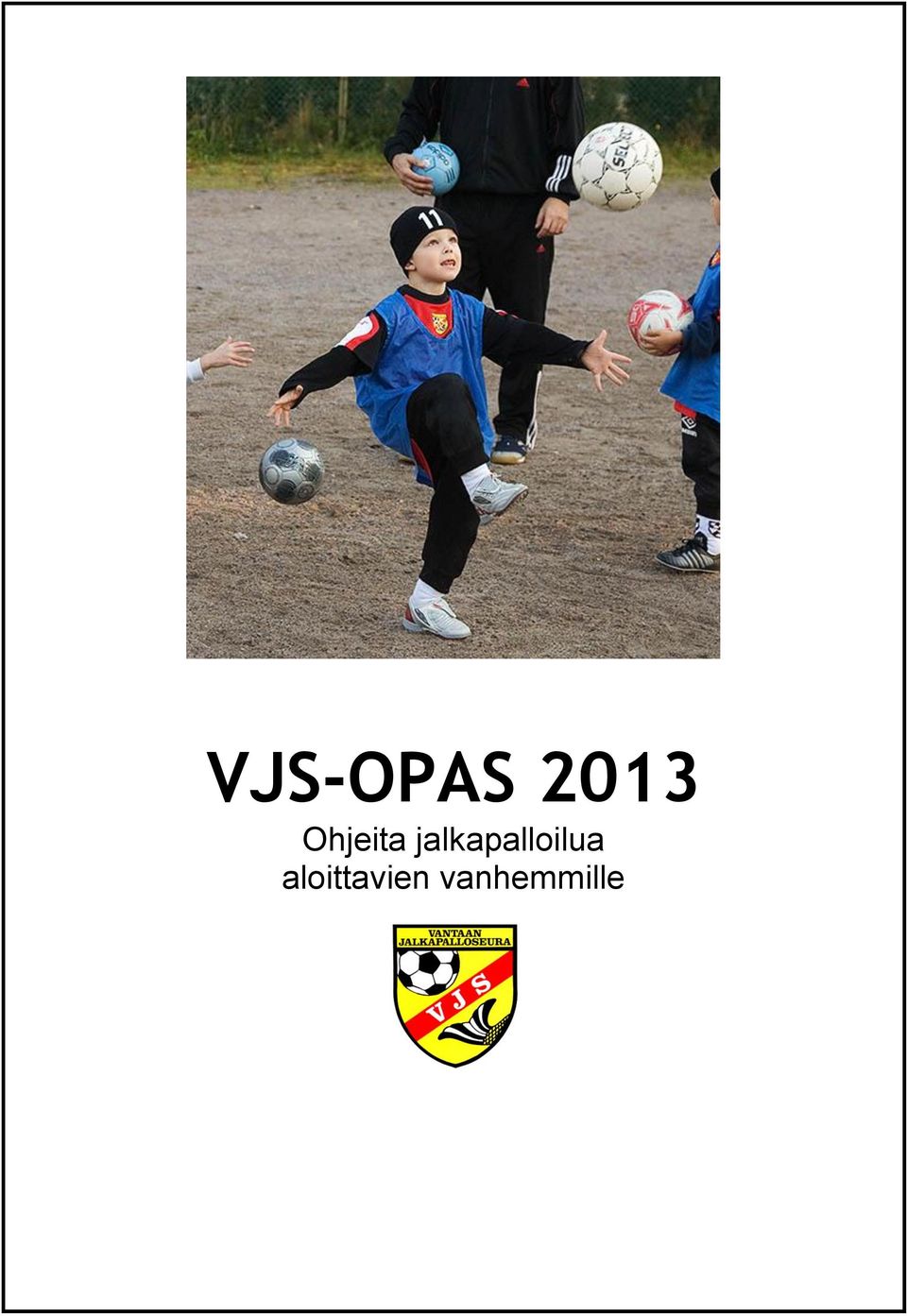 VJS-OPAS Ohjeita jalkapalloilua aloittavien vanhemmille - PDF Ilmainen  lataus