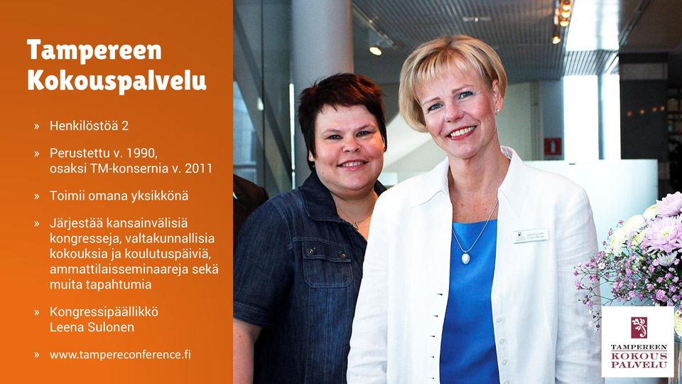 2011» Toimii omana yksikkönä» Järjestää kansainvälisiä kongresseja,