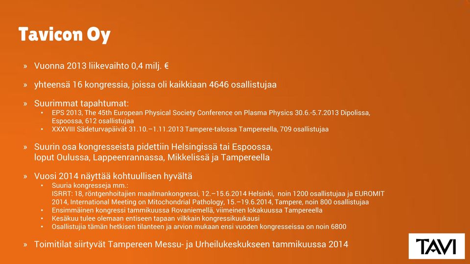 2013 Dipolissa, Espoossa, 612 osallistujaa XXXVIII Sädeturvapäivät 31.10. 1.11.