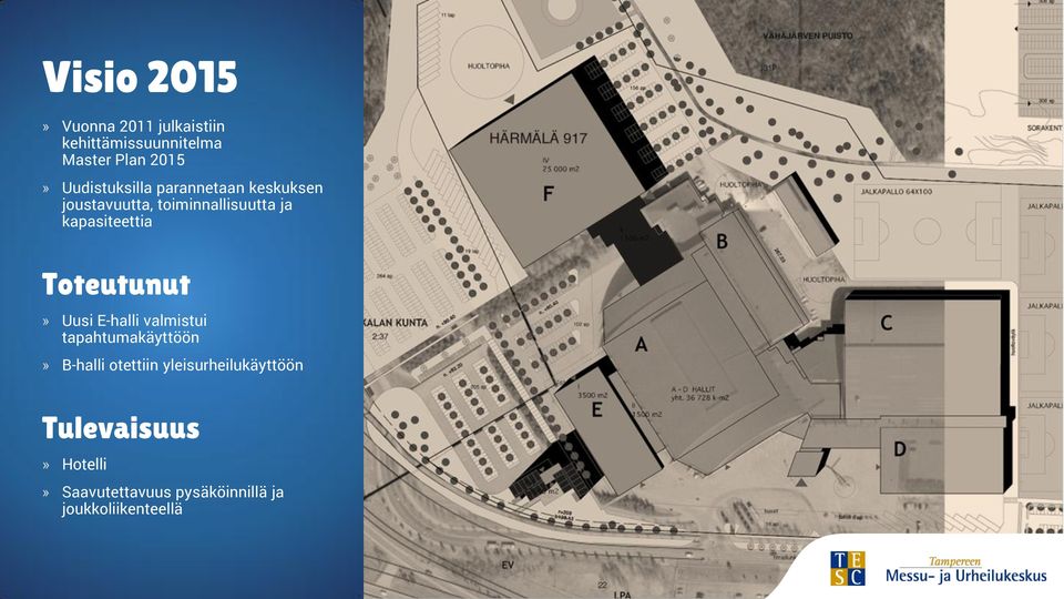 kapasiteettia Toteutunut» Uusi E-halli valmistui tapahtumakäyttöön» B-halli