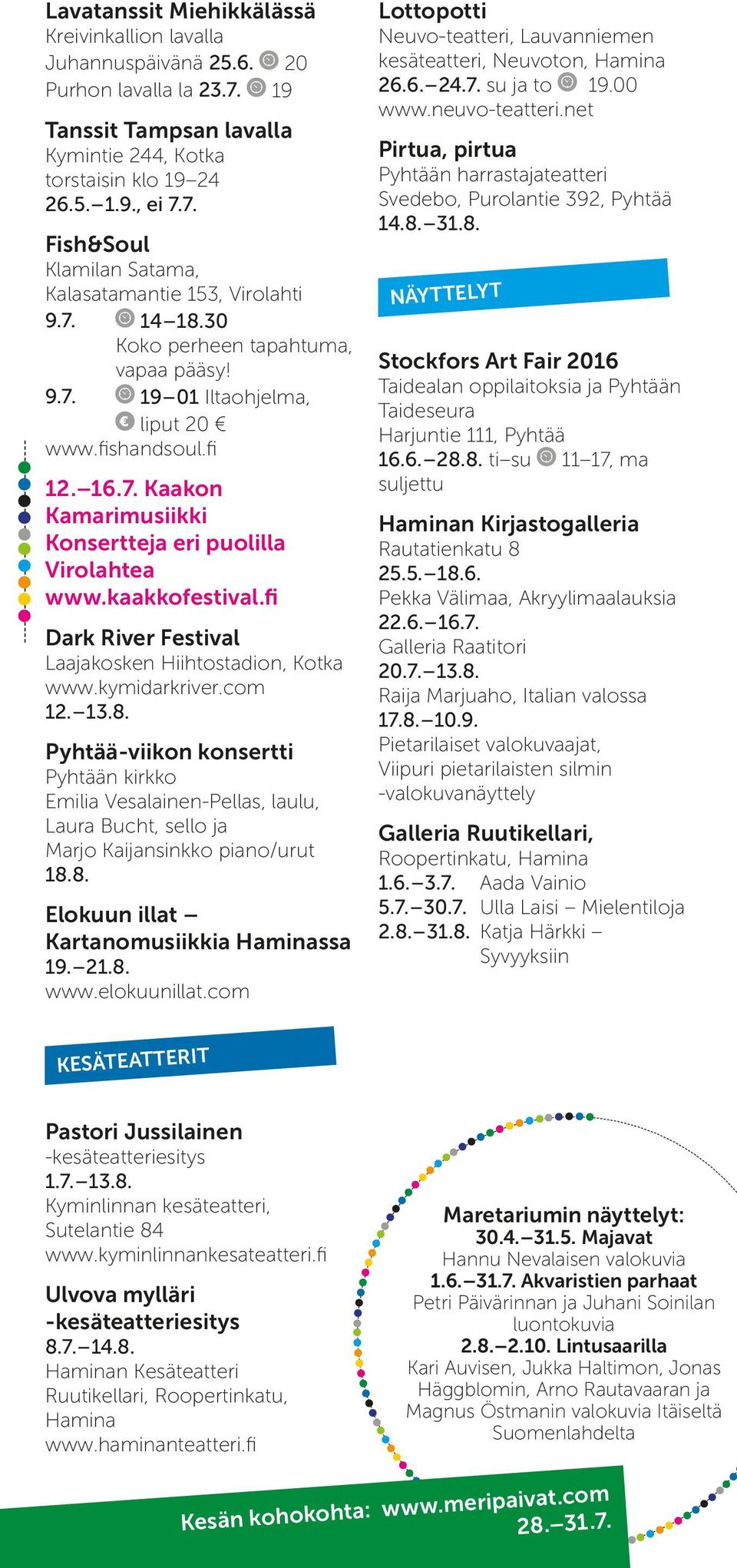 fi Dark River Festival Laajakosken Hiihtostadion, Kotka www.kymidarkriver.com 12. 13.8.