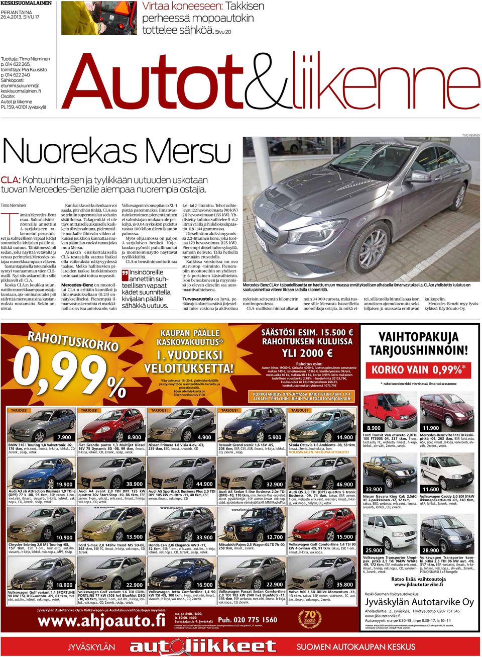 fi soite: utot ja liikenne PL 159, 40101 Jyväskylä utot&liikenne uorekas Mersu imo ieminen CL: Kohtuuhintaisen ja tyylikkään uutuuden uskotaan tuovan Mercedes-Benzille aiempaa nuorempia ostajia.