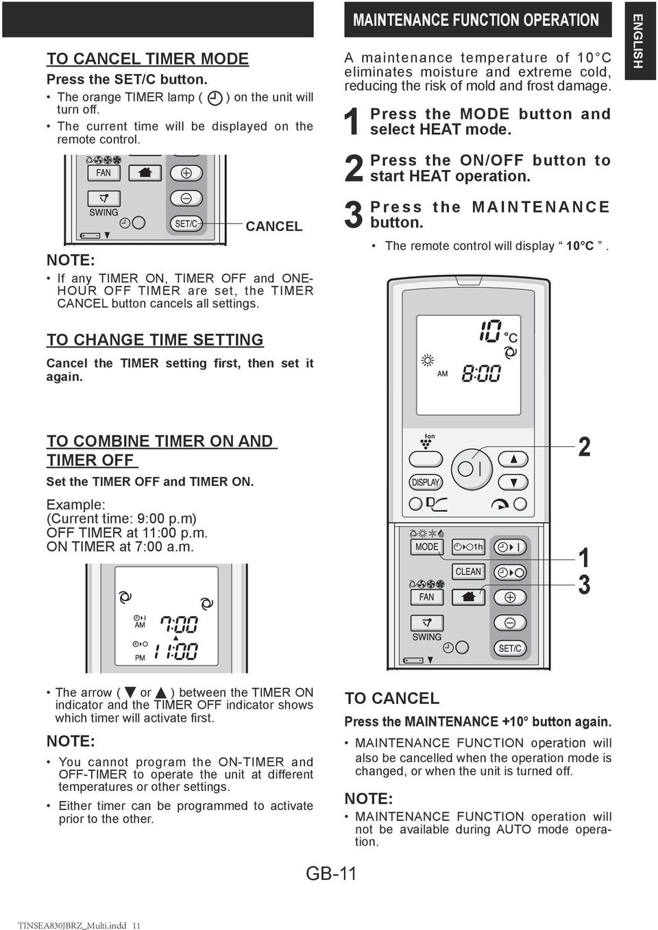 MAINTENANCE FUNCTION OPERATION A maintenance temperature of 0 C eliminates moisture and extreme cold, reducing the risk of mold and frost damage. Press the MODE button and select HEAT mode.